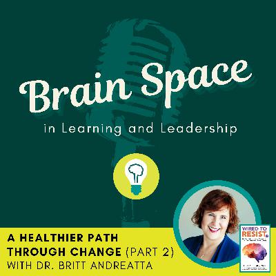 A Healthier Path Through Change with Britt Andreatta (Part 2)