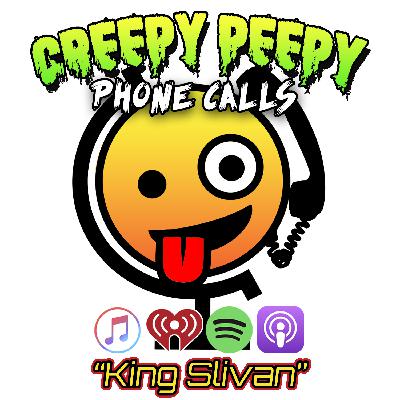 King Slivan 30 - "Creepy Peepy Phone Calls"