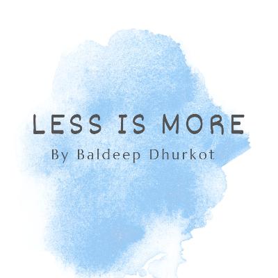 "Less is More" a Steve Jobs's Take Shared by Baldeep Dhurkot
