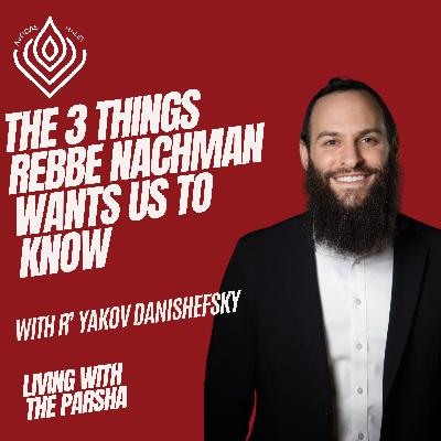 The 3 Things Rebbe Nachman Wants Us to Know The 3 Things Rebbe Nachman Wants Us to Know