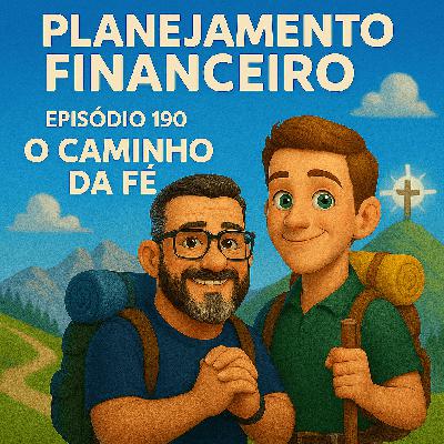 Ep 190 - O caminho da fé