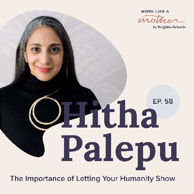 Hitha Palepu: The Importance of Letting Your Humanity Show