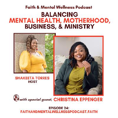 (Episode 24): Balancing Mental Health, Motherhood, Business, and Ministry w/ Christina Eppenger
