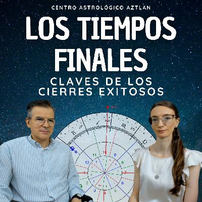 Astrología: Los Tiempos Finales - Claves de los Cierres Exitosos