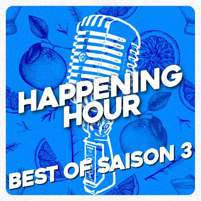 HAPPENING HOUR #168 - ÉPISODE BEST OF DE LA SAISON 3