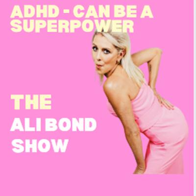 ADHD can be a superpower on The Ali Bond Show