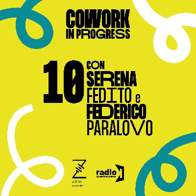 10. Come gestire con successo uno spazio di coworking, con Serena Fedito e Federico Paralovo, fondatori di Zico Coworking a Rovigo