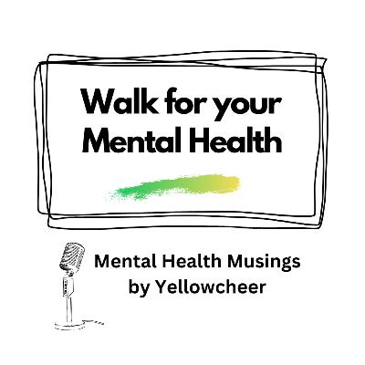 Walk for your Mental Health Walk for your Mental Health