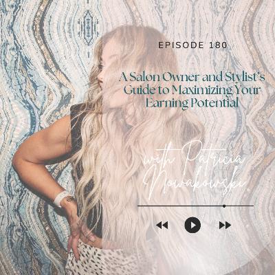 180. A Salon Owner and Stylist’s Guide to Maximizing Your Earning Potential 180. A Salon Owner and Stylist’s Guide to Maximizing Your Earning Potential