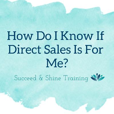How Do I Know If Direct Sales Is For Me? How Do I Know If Direct Sales Is For Me?