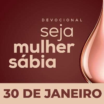 Seja Mulher Sábia - 30/Jan