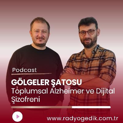 GÖLGELER ŞATOSU-Toplumsal Alzheimer ve Dijital Şizofreni