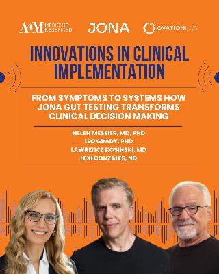 From Symptoms to Systems How Jona Gut Testing Transforms Clinical Decision Making | Helen Messier, MD, PhD, Leo Grady, PhD, & Lawrence Kosinski, MD