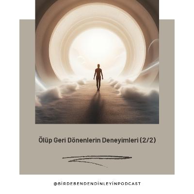 048 | Ölüp Geri Dönenlerin Deneyimleri (2/2)