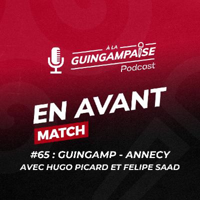 [EN AVANT MATCH #65] Guingamp-Annecy avec Hugo Picard et Felipe Saad
