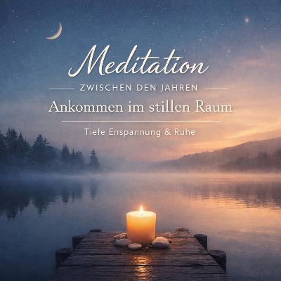 Meditation zwischen den Jahren – Ankommen im stillen Raum | Tiefe Entspannung & Ruhe