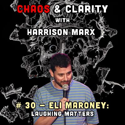 # 30 - Eli Maroney: Laughing Matters