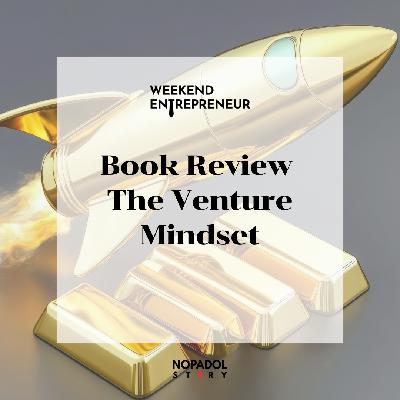 EP 2662 (WE 291) Book Review The Venture Mindset