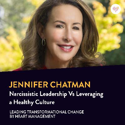 066. Jennifer Chatman: Narcissistic Leadership Vs Leveraging a Healthy Culture 066. Jennifer Chatman: Narcissistic Leadership Vs Leveraging a Healthy Culture
