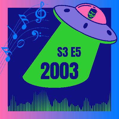 S3E5 - 2003 (A Small But Powerful Year)