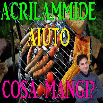 Episodio 105 - ACRILAMMIDE CANCEROGENO - In che cibi si trova e che danni fa? Episodio 105 - ACRILAMMIDE CANCEROGENO - In che cibi si trova e che danni fa?