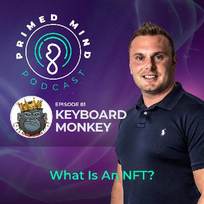 081 - Keyboard Monkey - What Is An NFT?