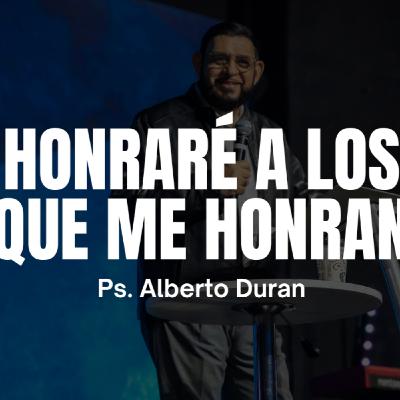 Honraré a los que me honran - Ps. Alberto Durán