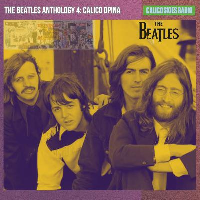 The Beatles Anthology 4: Calico Skies Radio opina