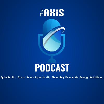 Episode 36 - Green Bonds Opportunity Financing Renewable Energy Ambitions.