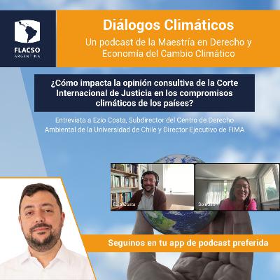Ep #14: ¿Cómo impacta la opinión consultiva de la Corte Internacional de Justicia en los compromisos climáticos de los países?