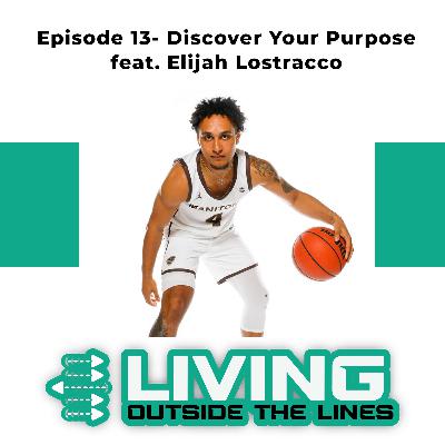 #13- Discover Your Purpose- Become reborn after your athletic career ends feat. Elijah Lostracco #13- Discover Your Purpose- Become reborn after your athletic career ends feat. Elijah Lostracco