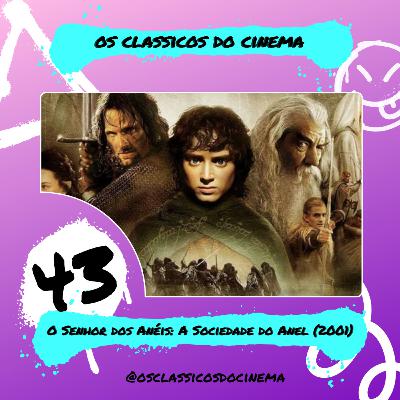 OCDC 43 - O Senhor dos Anéis: A Sociedade do Anel (2001)