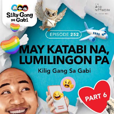 252: May Katabi na, Lumilingon Pa! (Kilig Gang Sa Gabi Part 6)