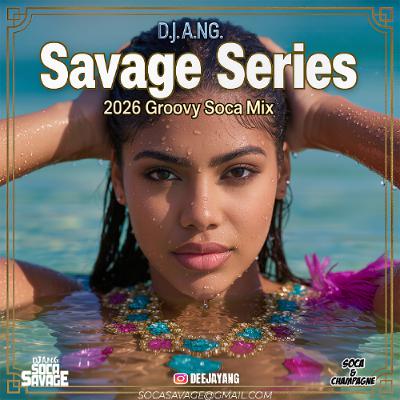 Savage Series (Early 2026 Groovy Soca Mix)