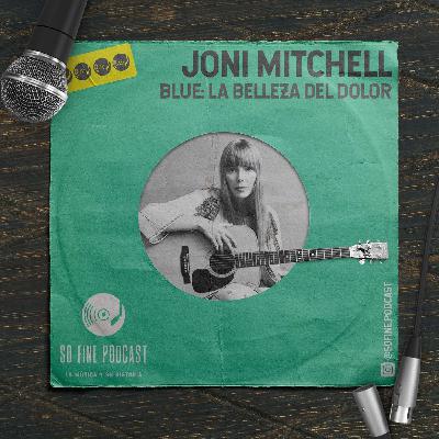 Joni Mitchell. Blue: La belleza del dolor Joni Mitchell. Blue: La belleza del dolor