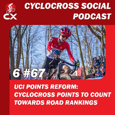 UCI Points Reform | Cyclocross Social Podcast S6E67