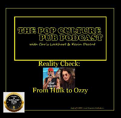 Reality Check: From Hulk to Ozzy