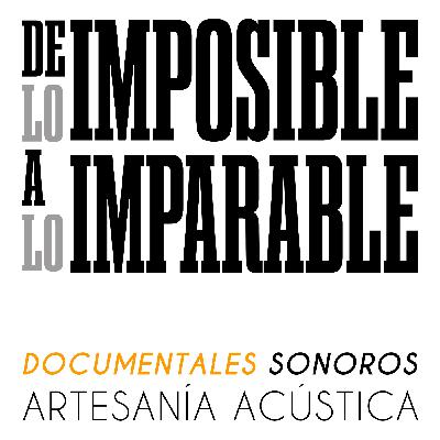 TRÁILER De lo imposible a lo imparable DOCUMENTALES SONOROS TRÁILER De lo imposible a lo imparable DOCUMENTALES SONOROS