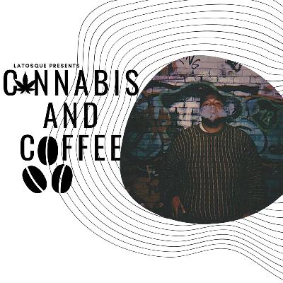 Cannabis and Coffee with LaTosque featuring Tree Junkee Cannabis and Coffee with LaTosque featuring Tree Junkee