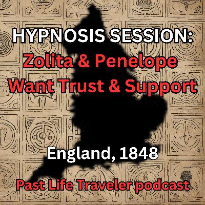 HYPNOSIS SESSION: Zolita & Penelope Want Trust & Support, England, 1848