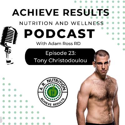 Episode 23: Transform Your Life: Expert Tips from UFC Veteran Tony Christodoulou Episode 23: Transform Your Life: Expert Tips from UFC Veteran Tony Christodoulou