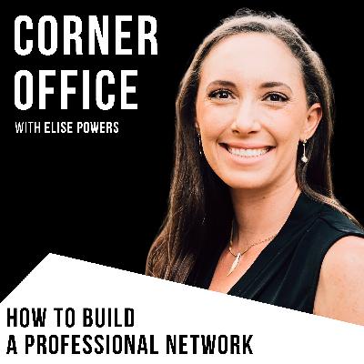 How To Build Your Professional Network (Solo Episode)
