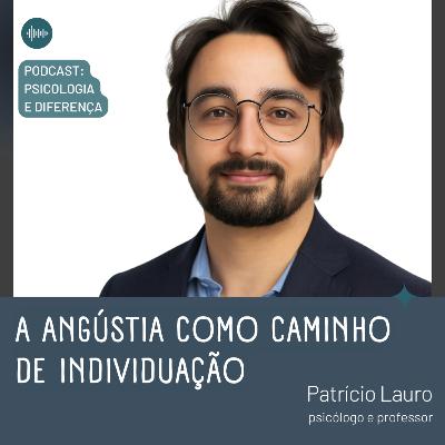 A angústia como caminho de individuação - Patrício Lauro - Papo experimental #8