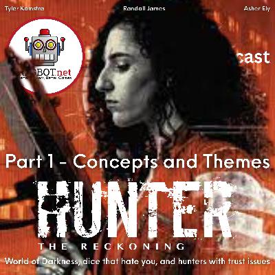 HUNTER THE RECKONING CONCEPTS AND THEMES - World of Darkness, dice that hate you, and hunters with trust issues