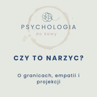 #54 Czy to narcyz? O granicach, empatii i projekcji #54 Czy to narcyz? O granicach, empatii i projekcji