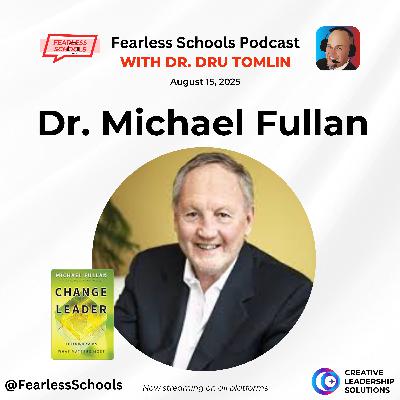Fearless Schools Podcast: Dr. Michael Fullan