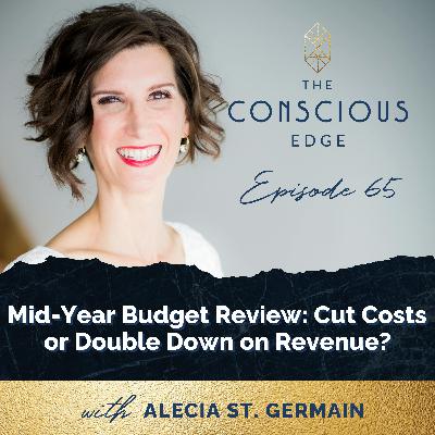 Mid-Year Budget Review: Cut Costs or Double Down on Revenue? EP 65 Mid-Year Budget Review: Cut Costs or Double Down on Revenue? EP 65