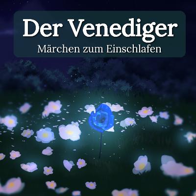 Märchen zum Einschlafen: Der Venediger | Entspannen mit Märchen von H. Seidel | Hörbuch