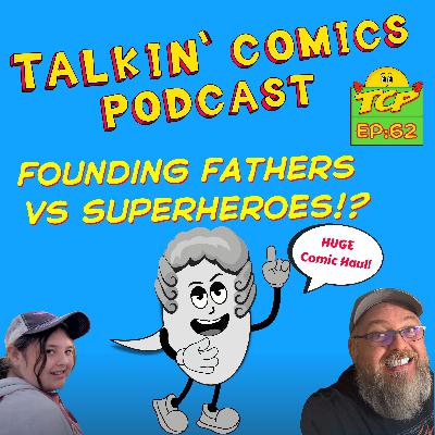 Our Wildest Comic Haul Yet! NC Comic Con, Weekly Reads & Founding Fathers Trivia Our Wildest Comic Haul Yet! NC Comic Con, Weekly Reads & Founding Fathers Trivia