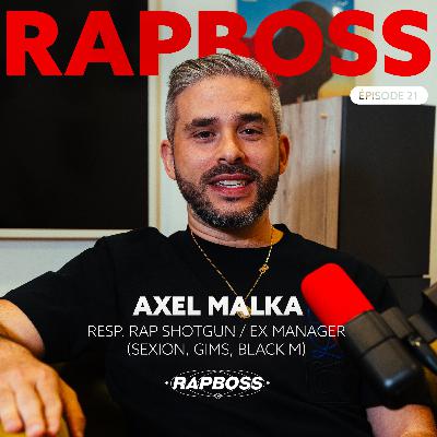 #21 Axel Malka - De manager de la Sexion, GIMS et Black M à responsable rap chez Shotgun après avoir frôlé la mort
